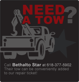 Need A Tow? Call Bethalto Star at 618-377-5902. Their tow can be conveniently added to our repair ticket!